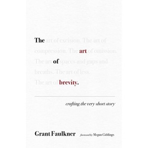 The Art of Brevity - by  Grant Faulkner (Paperback) - 1 of 1