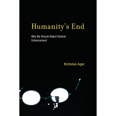 Humanity's End - (Life and Mind: Philosophical Issues in Biology and Psycholog) by  Nicholas Agar (Paperback)