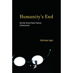 Humanity's End - (Life and Mind: Philosophical Issues in Biology and Psycholog) by  Nicholas Agar (Paperback) - 1 of 1
