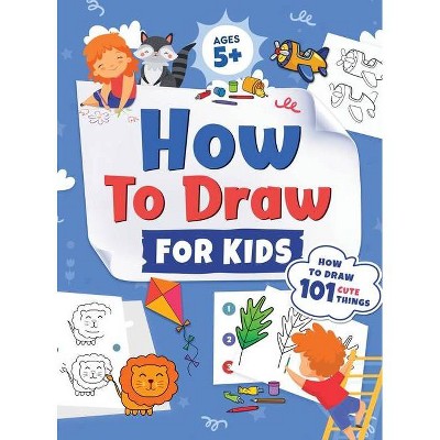 How to Draw for Kids - by  Jennifer L Trace & Kap Press (Hardcover)