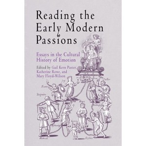 Reading the Early Modern Passions - by  Gail Kern Paster & Katherine Rowe & Mary Floyd-Wilson (Paperback) - 1 of 1