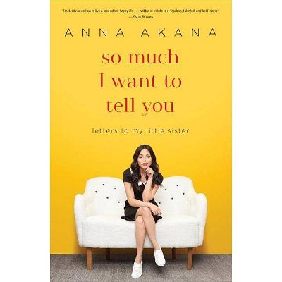 So Much I Want to Tell You - by  Anna Akana (Paperback)