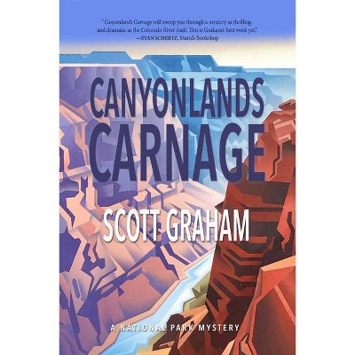 Canyonlands Carnage - (National Park Mystery) by  Scott Graham (Paperback)