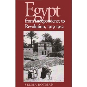 Egypt from Independence to Revolution, 1919-1952 - (Contemporary Issues in the Middle East) by  Selma Botman (Paperback) - 1 of 1