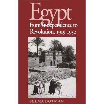 Egypt from Independence to Revolution, 1919-1952 - (Contemporary Issues in the Middle East) by  Selma Botman (Paperback)