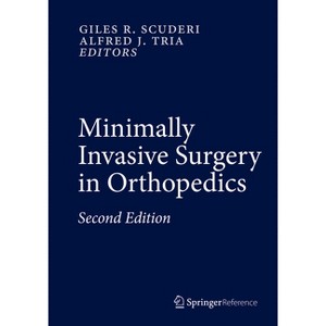 Minimally Invasive Surgery in Orthopedics - 2nd Edition by  Giles R Scuderi & Alfred J Tria (Hardcover) - 1 of 1