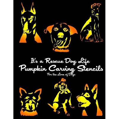 It's a Rescue Dog Life Pumpkin Carving Stencils - (Dog Pumpkin Carving Stencils) (Paperback)