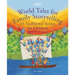 World Tales for Family Storytelling - (Hawthorn Press Storytelling) by  Chris Smith (Paperback) - 1 of 1
