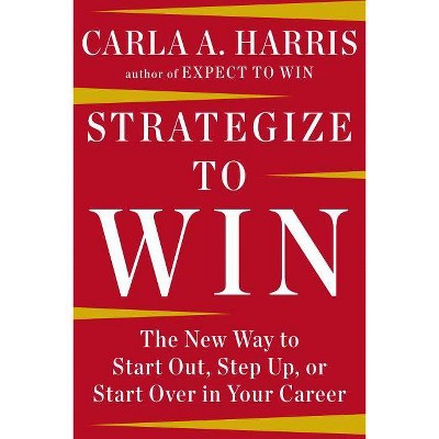 Strategize to Win - by  Carla A Harris (Hardcover)