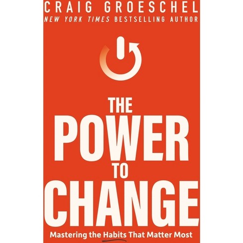 The Power to Change - by  Craig Groeschel (Hardcover) - image 1 of 1