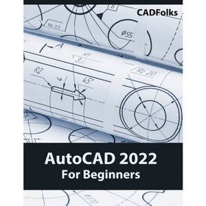 AutoCAD 2022 For Beginners - by  Cadfolks (Paperback) - 1 of 1