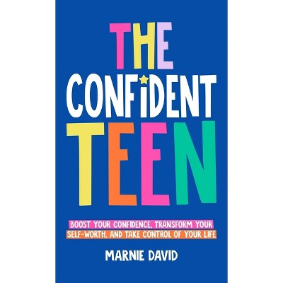 The Confident Teen - by  Marnie David (Hardcover)