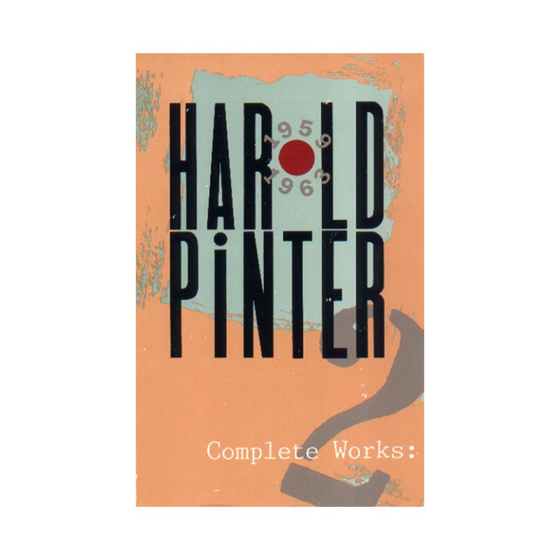 Complete Works, Volume II - (Pinter, Harold) by  Harold Pinter (Paperback), 1 of 2