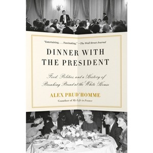 Dinner with the President - by  Alex Prud'homme (Paperback) - 1 of 1
