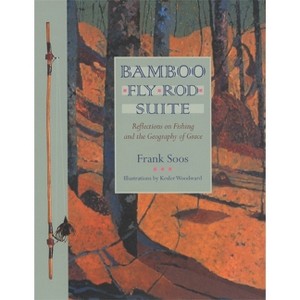Bamboo Fly Rod Suite - by  Frank Soos (Paperback) - 1 of 1