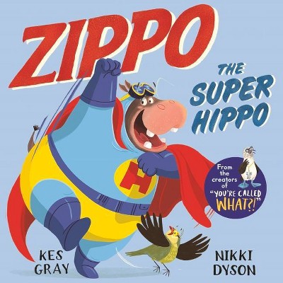 Zippo the Super Hippo - by  Kes Gray (Paperback)