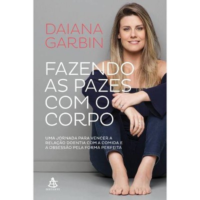 Fazendo as pazes com o corpo - by  Daiana Garbin (Paperback)