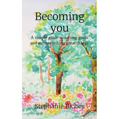 Becoming you - by  Stephanie Richey (Hardcover)