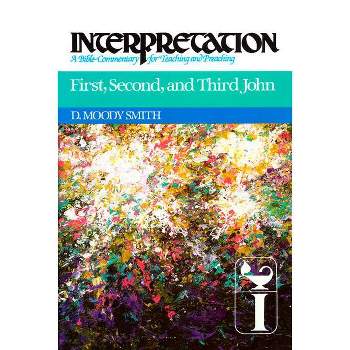 First, Second, and Third John - (Interpretation: A Bible Commentary for Teaching & Preaching) by  D Moody Smith (Hardcover)