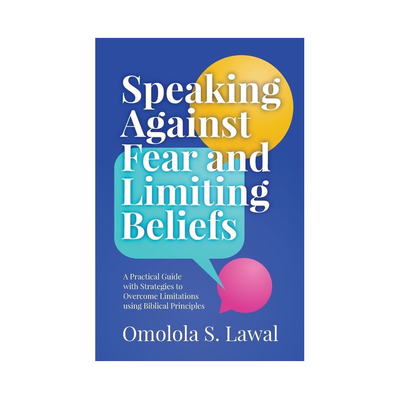 Speaking Against Fear and Limiting Beliefs - by  Omolola S Lawal (Paperback), 1 of 2