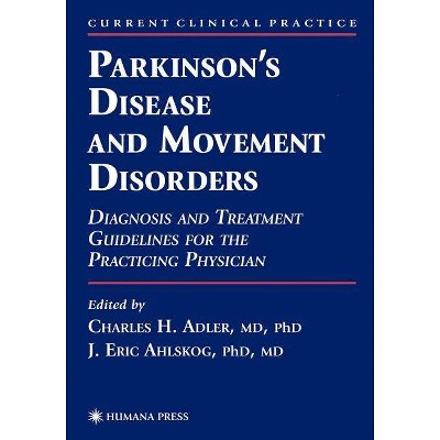 Parkinson's Disease and Movement Disorders - (Current Clinical Practice) by  Charles H Adler & J Eric Ahlskog (Paperback)