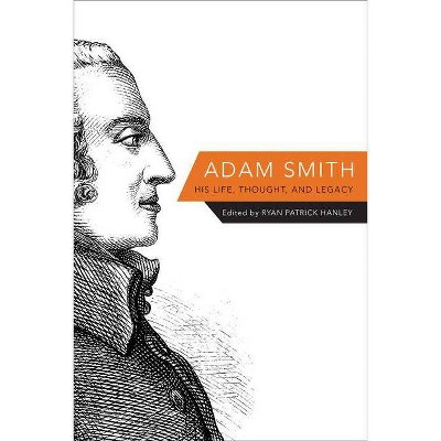 Adam Smith - by  Ryan Patrick Hanley (Hardcover)