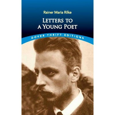 Letters to a Young Poet - (Dover Thrift Editions) by  Rainer Maria Rilke (Paperback)