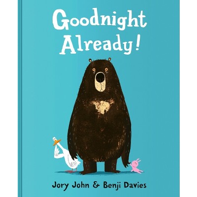 Goodnight Already! - by  Jory John (Hardcover)