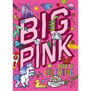 My My Big Pink Book of Coloring - by  Igloobooks (Paperback) - 1 of 1