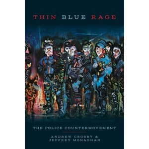Thin Blue Rage - by  Andrew Crosby & Jeffrey Monaghan (Paperback) - 1 of 1