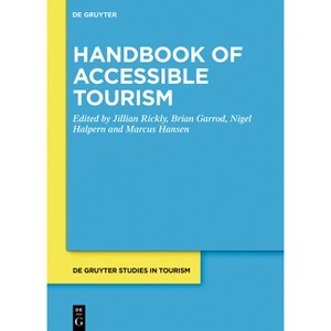 Handbook of Accessible Tourism - (De Gruyter Studies in Tourism) by  Nigel Halpern & Jillian M Rickly & Brian Garrod & Marcus Hansen (Hardcover) - 1 of 1