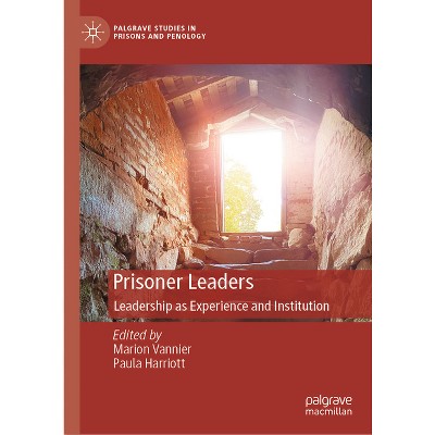 Prisoner Leaders - (Palgrave Studies in Prisons and Penology) by  Marion Vannier & Paula Harriott (Hardcover)