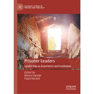 Prisoner Leaders - (Palgrave Studies in Prisons and Penology) by  Marion Vannier & Paula Harriott (Hardcover) - 1 of 1