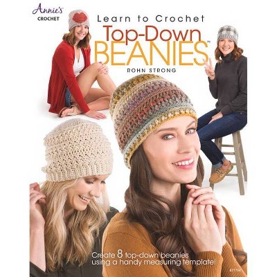 Learn to Crochet Top-Down Beanies - by  Rohn Strong (Paperback)