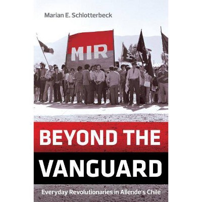 Beyond the Vanguard - by  Marian E Schlotterbeck (Paperback)