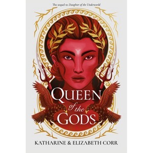 Queen of the Gods - (The House of Shadows) by  Katharine Corr & Elizabeth Corr (Hardcover) - 1 of 1