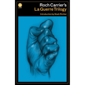 Roch Carrier's La Guerre Trilogy - (List) (Paperback) - 1 of 1