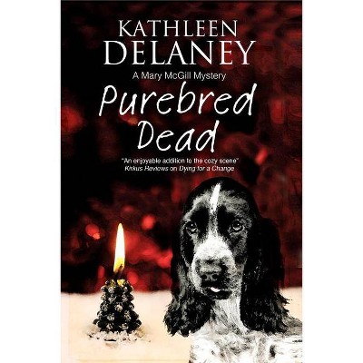 Purebred Dead - (Mary McGill Canine Mystery) Large Print by  Kathleen Delaney (Hardcover)