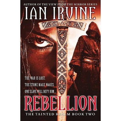 Rebellion - (Tainted Realm) by  Ian Irvine (Paperback)