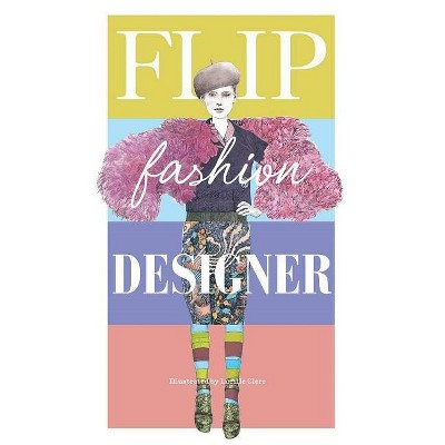 Flip Fashion Designer - by  Lucille Clerc (Hardcover)