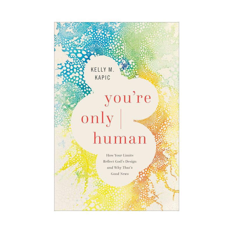 You're Only Human - by  Kelly M Kapic (Hardcover), 1 of 2