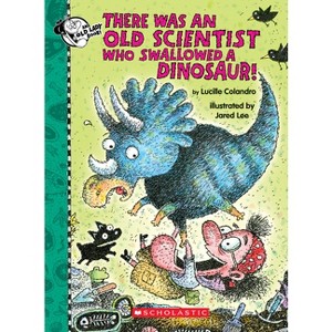 There Was an Old Scientist Who Swallowed a Dinosaur! - by  Lucille Colandro (Hardcover) - 1 of 1