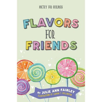 Flavors for Friends - by  Julie Ann Fairley (Paperback)