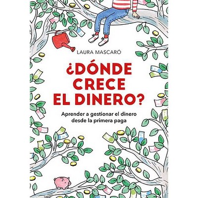 ¿dónde Crece El Dinero? / Where Does Money Grow? - by  Laura Mascaro (Paperback)