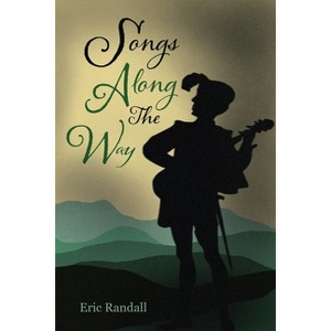 Songs Along the Way - by  Eric Randall (Paperback) - 1 of 1