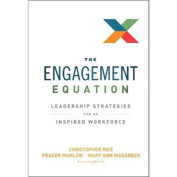 The Engagement Equation - by  Christopher Rice & Fraser Marlow & Mary Ann Masarech (Hardcover)