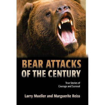 Bear Attacks of the Century - by  Larry Mueller & Marguerite Reiss (Paperback)