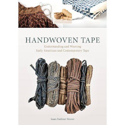 Handwoven Tape - by  Susan Faulkner Weaver (Hardcover)