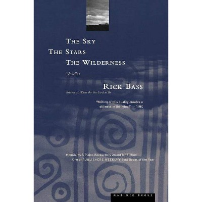 The Sky, the Stars, the Wilderness - by  Rick Bass (Paperback)