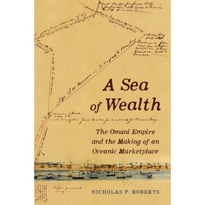 A Sea of Wealth - (California World History Library) by  Nicholas Paul Roberts (Hardcover) - 1 of 1